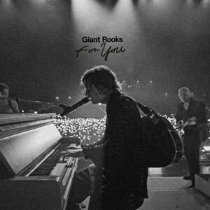 Giant Rooks - "For You" (Single - IRRSINN Tonträger/Universal Music)