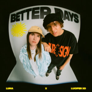 LUNA x Lucifer Xo - "better days" (Single - Treppenhaus Records/Sony Music)