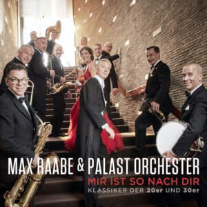 Max Raabe & Palast Orchester - "Mir ist so nach Dir (Klassiker der 20er und 30er)" (Album - Deutsche Grammophon)