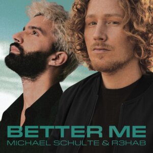 Michael Schulte x R3HAB - "Better Me" (Single - Polydor/Universal Music)