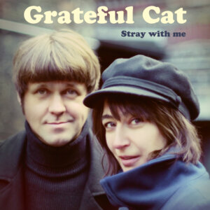 Grateful Cat - "Stray With Me" (Album - Waterfall Records/Broken Silence)