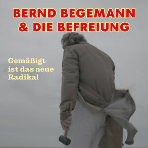 Bernd Begemann & Die Befreiung - "Gemäßigt ist das neue Radikal" (Single - brillJant sounds)