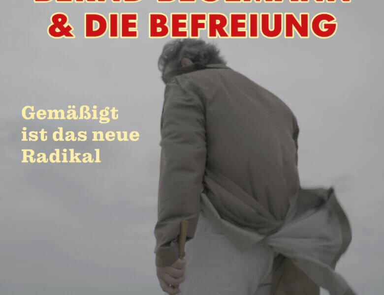 Bernd Begemann & Die Befreiung  – „Gemäßigt ist das neue Radikal“ (Single + offizielles Video)