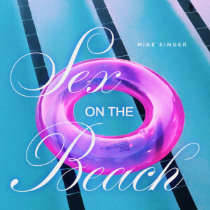Mike Singer - "Sex On The Beach" (Better Now Records/Universal Music)