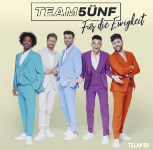 Team 5ünf - “Für die Ewigkeit“ (Album - TELAMO Musik/BMG)