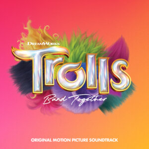 "Trolls Band Together (Original Motion Picture Soundtrack)" (RCA Records/Sony Music)