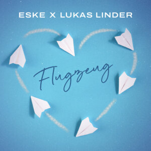 Eske feat. Lukas Linder - "Flugzeug" (Single - Electrola/Universal Music)