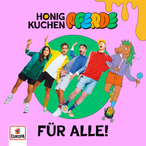 Honigkuchenpferde - "Für Alle" (Album -  EUROPA/Sony Music)