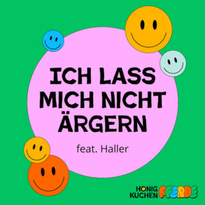 Honigkuchenpferde & Haller - "Ich Lass Mich Nicht Ärgern" (Single -  EUROPA/Sony Music)