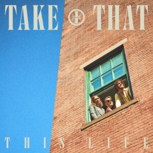 Take That - "This Life" (Album - EMI/Universal Music)