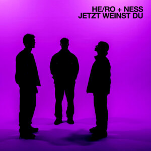 HE/RO x NESS - "Jetzt Weinst Du" (Single - Columbia Local/Sony Music)