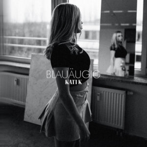 KATI K – "Blauäugig" (Single - Ariola Local/Sony Music)