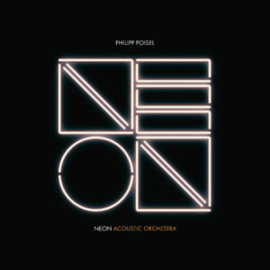 Philipp Poisel - "Neon Acoustic Orchestra (Live)" (Holunder Records/Sony Music Entertainment)