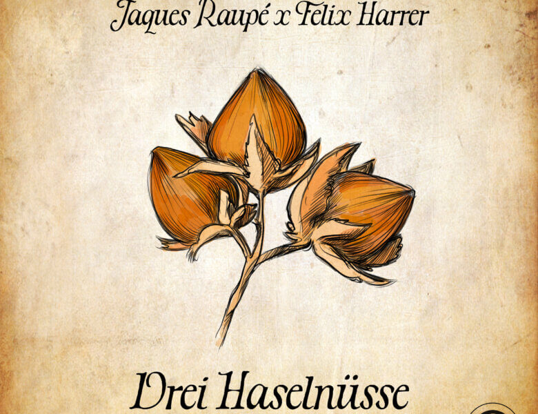 Jaques Raupé x Felix Harrer – „3 Haselnüsse“ (Single + offizielles Video)