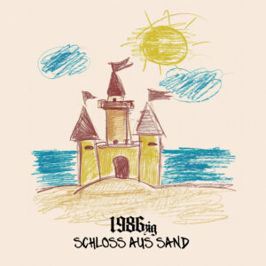 1986zig - "Schloss Aus Sand"  (Single - Good Kid Records/Polydor/Island/Universal Music)