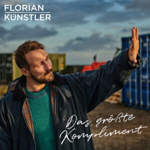 Florian Künstler - "Das Größte Kompliment" (Single - Electrola/Universal Music)