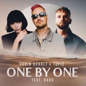 Robin Schulz x Topic feat. Oaks - "One By One" (Single - Robin Schulz/Warner Music Group Germany)