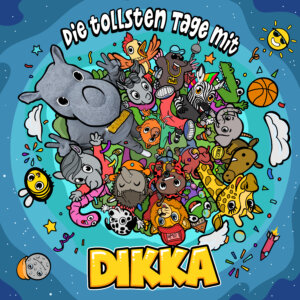 DIKKA - "Die tollsten Tage mit DIKKA" (Album - Karussell/Universal Music)