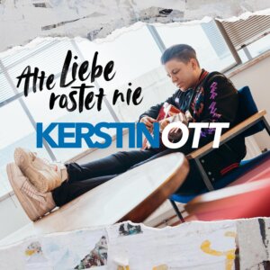 Kerstin Ott - "Altre Liebe Rostet Nie" (Single - Polydor/Universal Music)