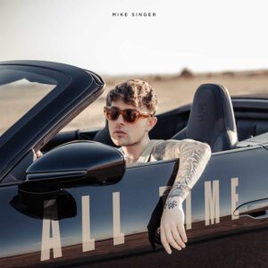 Mike Singer - "All Time" (Single - Better Now Records/Universal Music)
