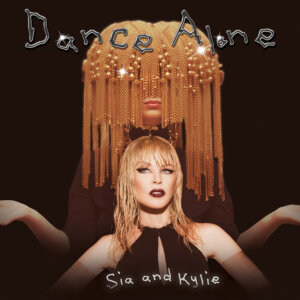 Sia x Kylie Minogue - "Dance Alone" (Single - Atlantic Recording Corporation/Warner Music)