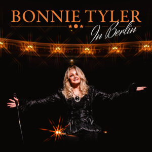 Bonnie Tyler - “In Berlin” (Livealbum - earMUSIC/Edel)