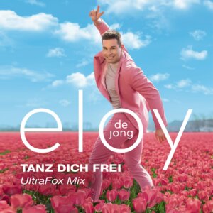 Eloy de Jong - "Tanz Dich Frei (UltraFox Mix)" (Single - TELAMO MUSIK/BMG)