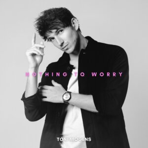 Toni Mogens - "Nothing To Worry (EP)" (Toni Mogens/Motor Entertainment)