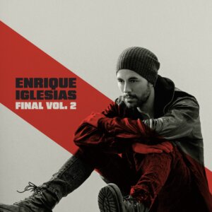 Enrique Iglesias - "FINAL VOL. 2" (Album - Sony Music Entertainment US Latin LLC) 