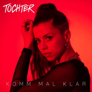 TOCHTER - "Komm Mal Klar" (Single - Eißland Records)