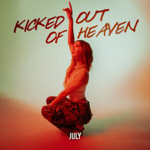July - "Kicked Out Of Heaven" (Single - Kontor Records)