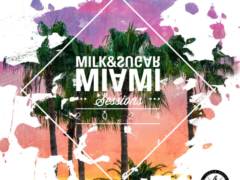 Various Artists – “Milk & Sugar – Miami Sessions 2024“ (Compilation)