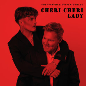 twenty4tim x Dieter Bohlen - “Cheri Cheri Lady” (Single - Gefaelltmir Music/Better Now Records/Universal Music)