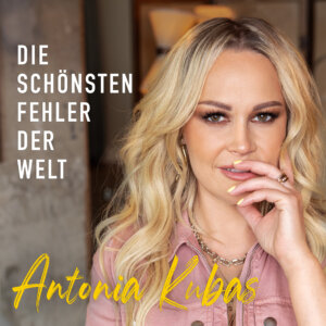 Antonia Kubas - "Die Schönsten Fehler Der Welt" (Single - VIA Music/Electrola/Universal Music)