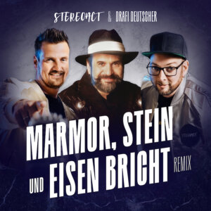 Stereoact x Drafi Deutscher - "Marmor, Stein Und Eisen Bricht (Stereoact Remix)" (Single - Electrola/Universal Music)