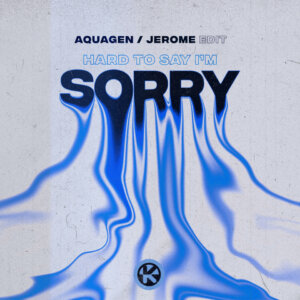 Aquagen - "Hard To Say I'm Sorry (Jerome Edit)" (Single - Kontor Records)