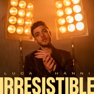 Luca Hänni - "Irresistible" (Single - Better Now Records/Electrola/Universal Music)