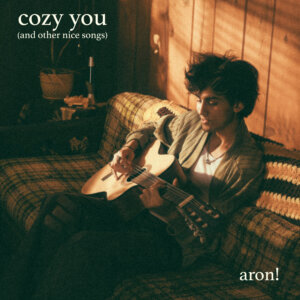aron! - "cozy you (and other nice songs)" (EP - Verve/Universal Music)