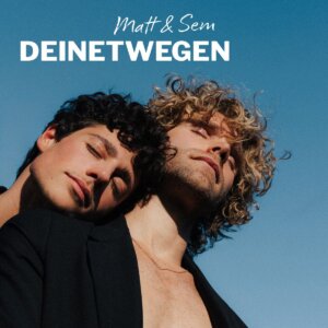 Matt & Sem - "Deinetwegen" (Single - RS Records/Universal Music)