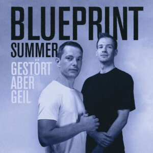 Gestört aber GeiL - "Blueprint (Summer)" (Single - Island Berlin/Universal Music)