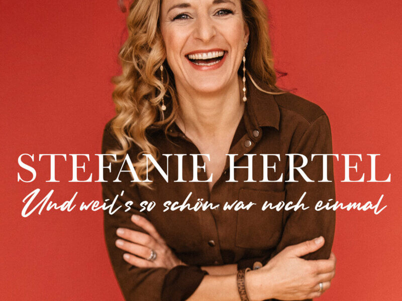 Stefanie Hertel – „Und Weil’s So Schön War Noch Einmal“ (Single – VÖ: 20.06.2025)