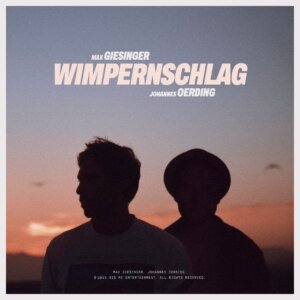 Max Giesinger & Johannes Oerding - "Wimpernschlag" (Single - umn Entertainment GmbH)