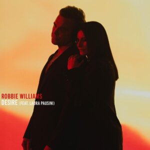 Robbie Williams feat. Laura Pausini - "Desire (Official FIFA Anthem)" (Single - Columbia/Sony Music)
