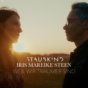 Staubkind x Iris Mareike Steen - "Weil Wir Träumer Sind" (Single - VIA Music Germany)