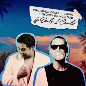 Charming Horses x Luvre x Sydney Youngblood - "If Only I Could" (Single - Menges Music)