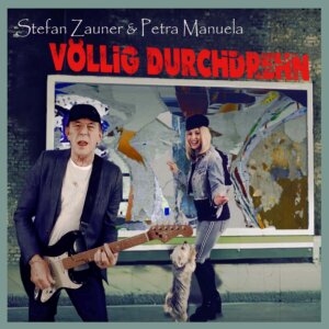 Stefan Zauner & Petra Manuela - "Völlig Durchdrehn" (Single - ARTISTS & ACTS)
