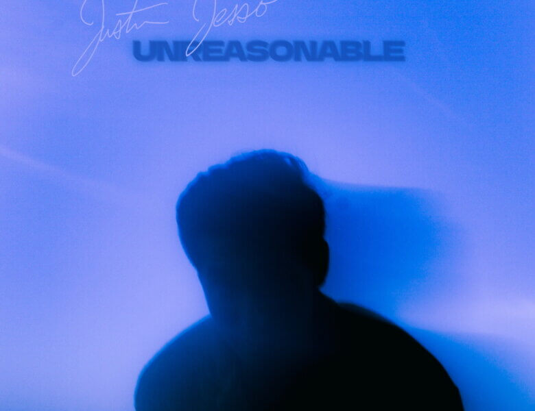 Justin Jesso – „Unreasonable“ (Single + Lyric Visualizer Video)