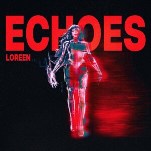 Loreen - "Echoes" (Single - Human Creation AB/Polydor/Universal Music)