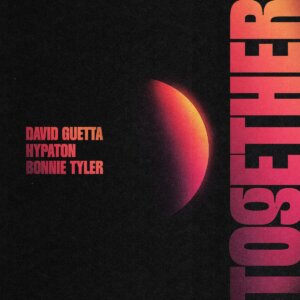 David Guetta x Hypaton x Bonnie Tyler - "Together" (Single - Atlantic Records UK/Warner Music UK Limited)