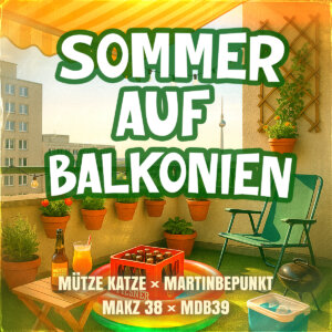 MÜTZE KATZE x Martin Bepunkt x MAKZ 38 x MDB39 - "Sommer Auf Balkonien" (Single - ZUCKERWATT Records GmbH/Electrola/Universal Music)